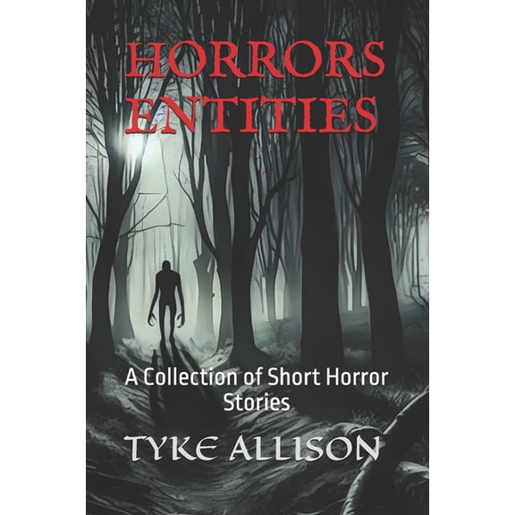 Horrors Entities: A Collection of Short Horror Stories, (Paperback)