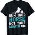 thumbnail image 1 of Horse Barrel Racing Run your horse not your mouth rodeo T-Shirt, 1 of 4