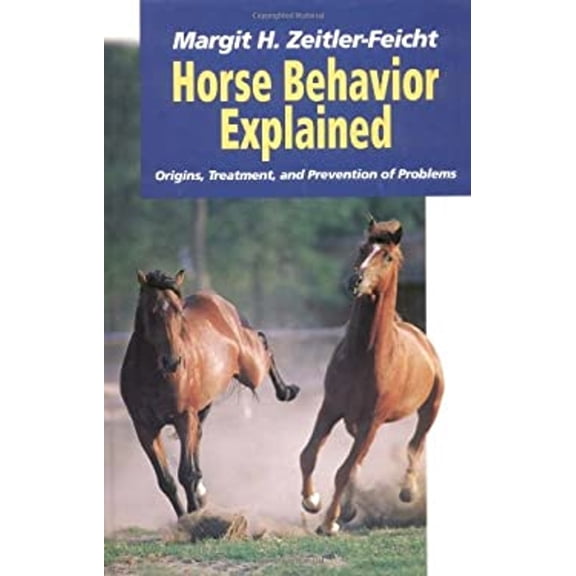 Pre-Owned Horse Behavior Explained: Origins, Treatment, and Prevention of Problems (Hardcover) 1570762627 9781570762628