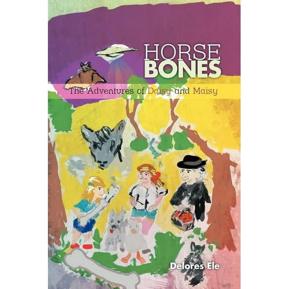 Horse Bones: The Adventures of Daisy and Maisy, (Paperback)