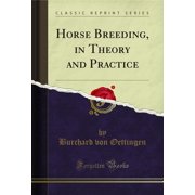 Horse Breeding, in Theory and Practice Classic Reprint