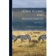 thumbnail image 1 of Horse Buying and Management : a Handbook for the Use of Amateurs (Paperback), 1 of 1