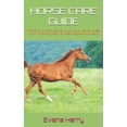 thumbnail image 1 of Horse Care Guide: A Practical Guide To Feeding, Housing, And Healing Horses With A Holistic Approach To Horse Husbandry , (Paperback), 1 of 1