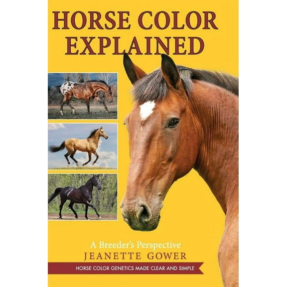 Horse Color Explained: A Breeder's Perspective (Hardcover)