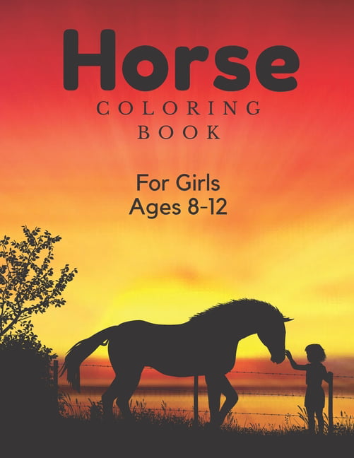 Horse Coloring Book For Boys and Girls: Ages 4-8, 9-12, 13-19 and Adults  (Paperback)
