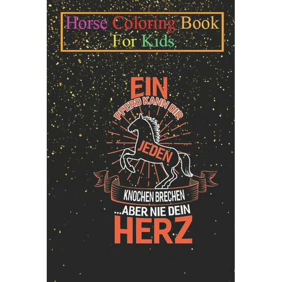 Horse Coloring Book For Kids : A horse can give you every heart Animal Coloring Book - For Kids Aged 3-8 (Fun Activities Books) (Paperback)