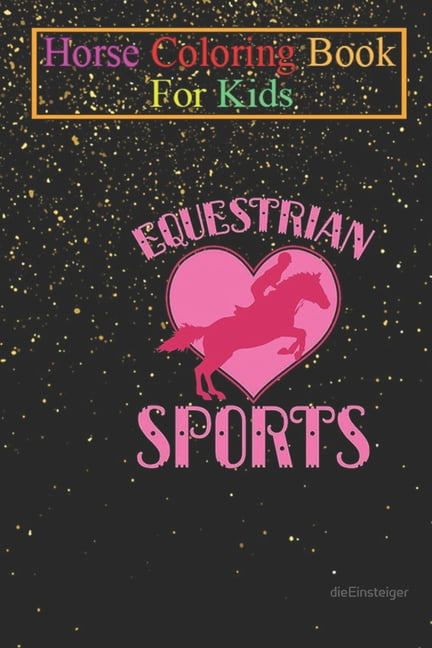 Horse Coloring Book For Kids : Equestrian Sports Animal Coloring Book - For Kids Aged 3-8 (Fun Activities Books) (Paperback)