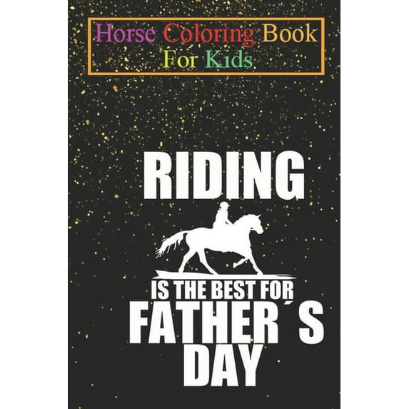 Horse Coloring Book For Kids: Horse rider Father´s Day Gift Equestrian Animal Coloring Book - For Kids Aged 3-8 (Fun Activities Books) (Paperback)