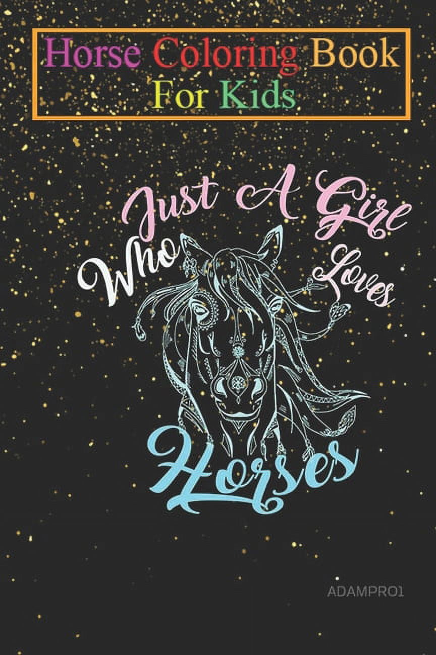 Horse Coloring Book For Kids: Just a Girl Who Loves Horses Animal Coloring Book - For Kids Aged 3-8 (Fun Activities Books) (Paperback)
