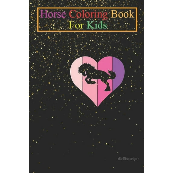 Horse Coloring Book For Kids: Love for horses Animal Coloring Book - For Kids Aged 3-8 (Fun Activities Books) (Paperback)