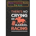 thumbnail image 1 of Horse Coloring Book For Kids : No Crying In Barrel Racing Animal Coloring Book - For Kids Aged 3-8 (Fun Activities Books) (Paperback), 1 of 1