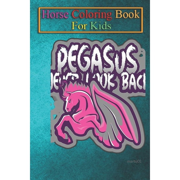 Horse Coloring Book For Kids: Pegasus never look back Animal Coloring Book - For Kids Aged 3-8 (Fun Activities Books)