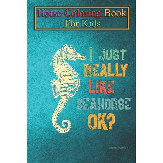 Horse Coloring Book For Kids: Seahorse Lover Gift Sea Horse Aquatic Ocean Animals Animal Coloring Book - For Kids Aged 3-8 (Fun Activities Books)