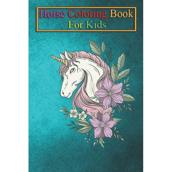 Horse Coloring Book For Kids : Unicorn with Flowers Animal Coloring Book - For Kids Aged 3-8 (Fun Activities Books) (Paperback)