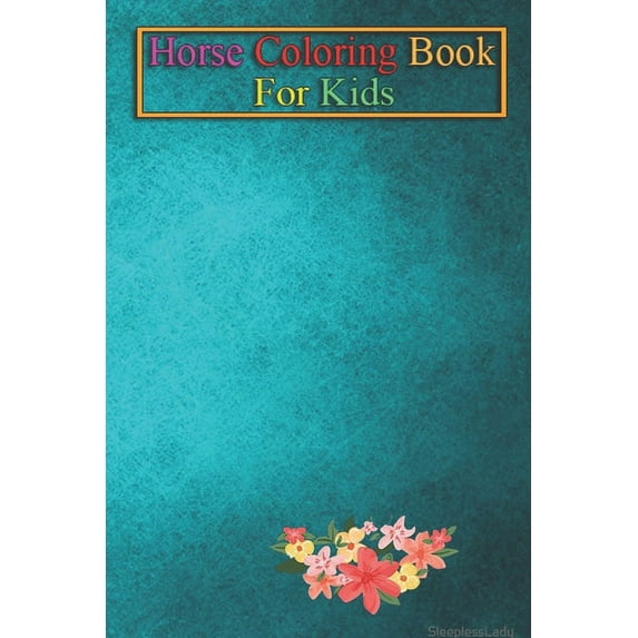 Horse Coloring Book For Kids : just a girl who loves her horse Animal Coloring Book - For Kids Aged 3-8 (Fun Activities Books) (Paperback)