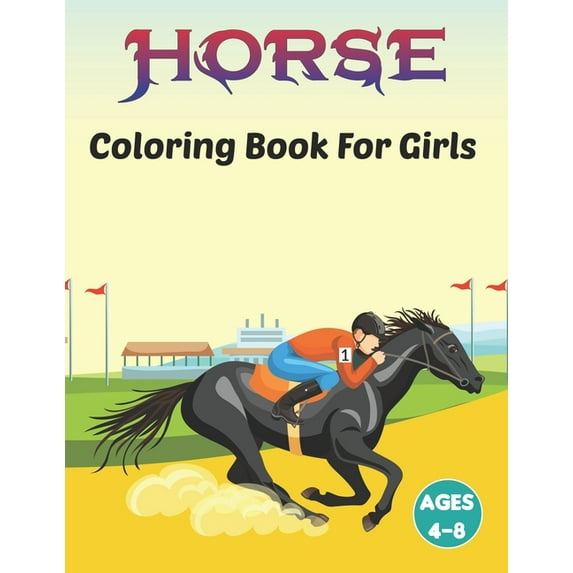 Horse Coloring Book for Girls Ages 4-8: A Super Fun Horses Coloring Book for Kids and Preschoolers, Simple and Cute desi