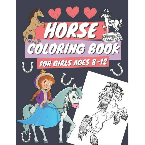 Horse Coloring Book for Girls Ages 8-12: Coloring Pages for Kids With Cute Horses and Ponies, Gift For Children Who Love Coloring and Animals, (Paperback)
