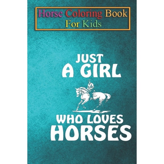 Horse Coloring Book For Kids: Equestrian Girl loves Horses Horse Riding Gift Animal Coloring Book - For Kids Aged 3-8 (Fun Activities Books), (Paperback)