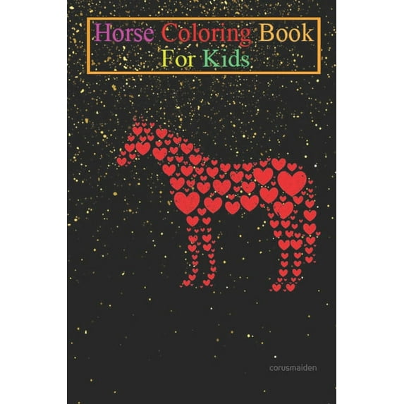Horse Coloring Book For Kids: Horse Lover Heart Gift Horseback Rider & Riding Equestrian Animal Coloring Book - For Kids Aged 3-8 (Fun Activities Books) (Paperback)