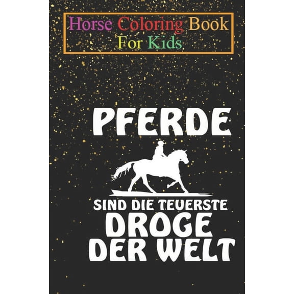 Horse Coloring Book For Kids: Horse Riding Equestrian drug of the world gift Animal Coloring Book - For Kids Aged 3-8 (Fun Activities Books) (Paperback)