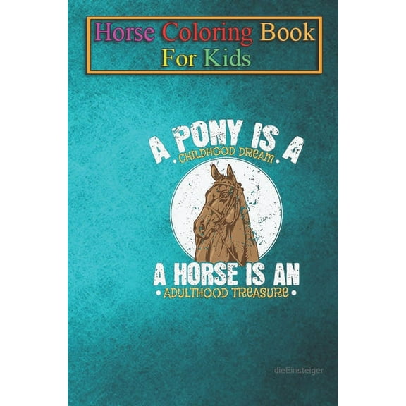 Horse Coloring Book For Kids: Pony Childhood Dream, Horse Adulthood Treasure Animal Coloring Book - For Kids Aged 3-8 (Fun Activities Books) (Paperback)