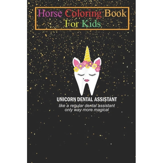 Horse Coloring Book For Kids: Unicorn Dental Assistant Gift Dental Assistant More Magical Animal Coloring Book - For Kids Aged 3-8 (Fun Activities Books) (Paperback)