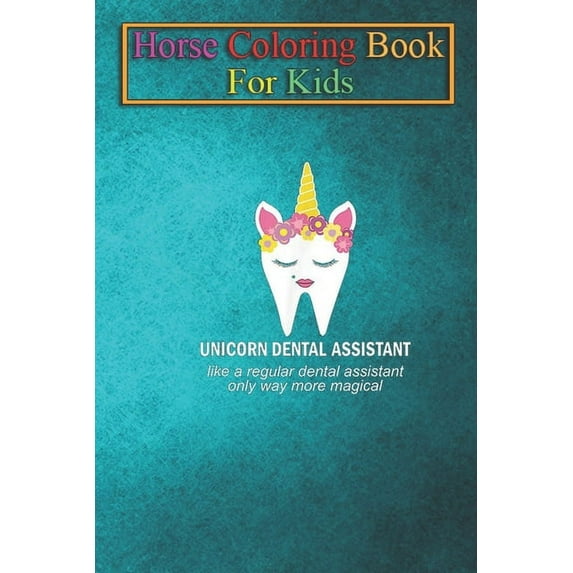 Horse Coloring Book For Kids: Unicorn Dental Assistant Gift Dental Assistant More Magical Animal Coloring Book - For Kids Aged 3-8 (Fun Activities Books) (Paperback)