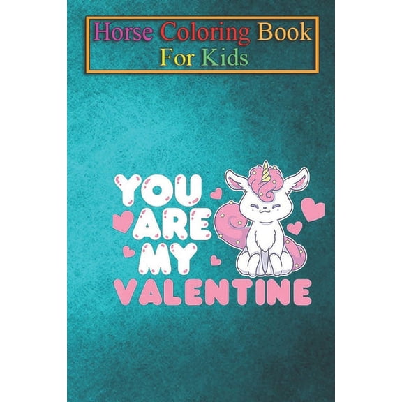 Horse Coloring Book For Kids: Valentines Day Unicorn Magical Horse Unicorns Rainbow Magic Fantasy Colorful Unicorny Magic Funny Cute Animal Coloring Book - For Kids Aged 3-8 (Fun Activities Books) (Pa