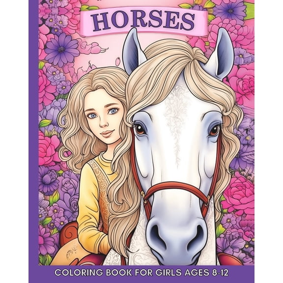 Horse Coloring Book for Girls Ages 8-12: 60 Cute and Easy Images to Color for Teens, (Paperback)