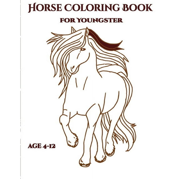 Horse Coloring Book for Youngsters: Amazing Horse Drawing to color ( For kids and children - Suitable for ages 4 - 12) (Paperback)