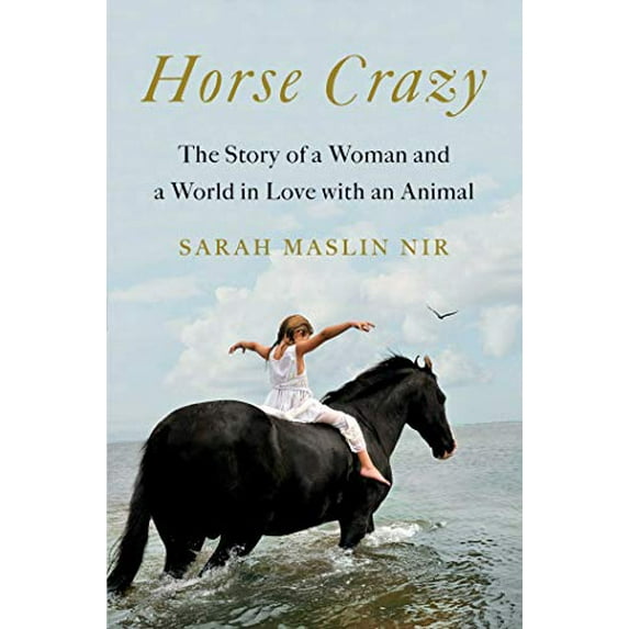 Pre-Owned Horse Crazy: The Story of a Woman and a World in Love with an Animal (Hardcover) 1501196235 9781501196232