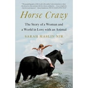 Horse Crazy The Story of a Woman and a World in Love with an Animal, Paperback