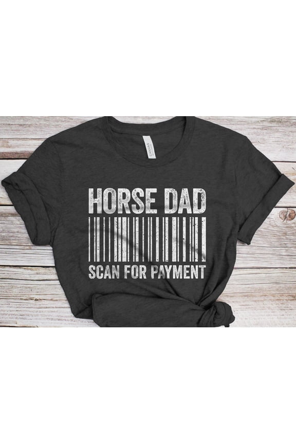 Horse Dad Scan For Payment TShirt Funny Mens Horse Lover Dad Shirt Equestrian Daddy TShirt