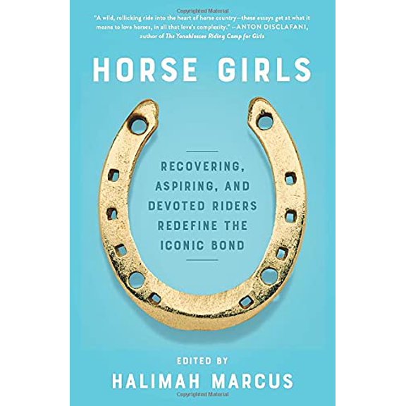 Pre-Owned Horse Girls: Recovering, Aspiring, and Devoted Riders Redefine the Iconic Bond (Paperback) 0063009250 9780063009257