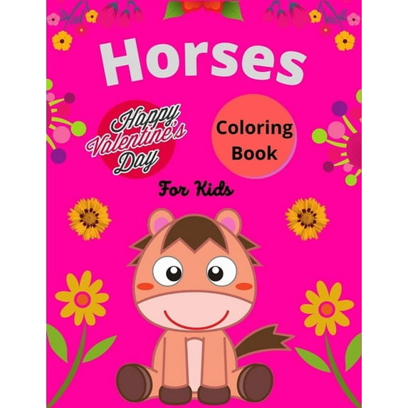 Horse Happy Valentine's Day Coloring Book For Kids: Jumbo Horse and Pony Coloring Pages for Kids ( Perfect Gifts Fo, (Paperback)
