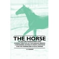 thumbnail image 1 of The Horse - Its History, Management, and Characteristics of the Various Breeds - Containing Extracts from Livestock for the Farmer and Stock Owner (Paperback), 1 of 1