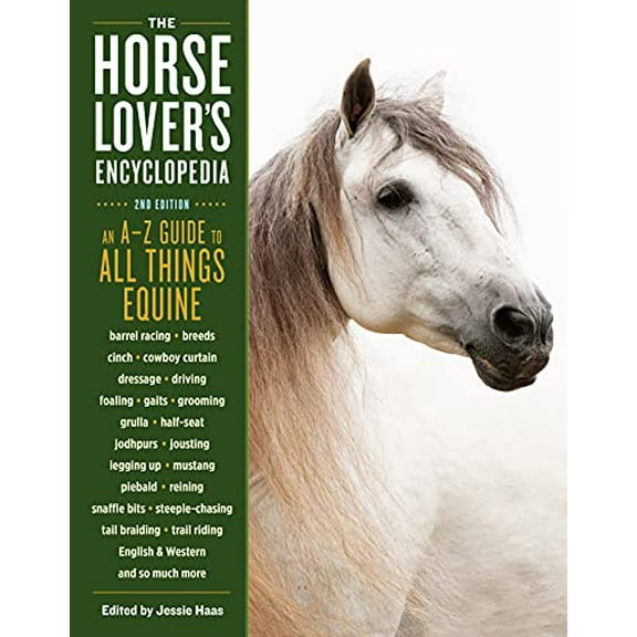 Pre-Owned The Horse-Lover's Encyclopedia, 2nd Edition: A-Z Guide to All Things Equine: Barrel Racing, Breeds, Cinch, Cowboy Curtain, Dressage, Driving, Foaling, (Paperback) 1612126782 9781612126784