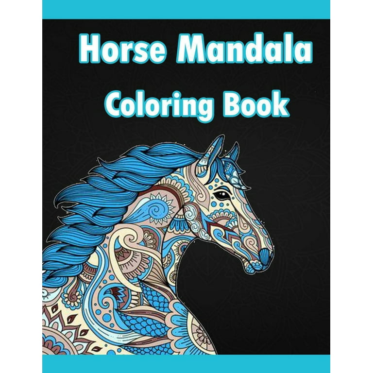 Adult Coloring Books For Men Women And Kids Motivational Inspirational  Advanced Illustrations Of The Best Horse Pages With Mandala Flowers And  Cute .. (Paperback)