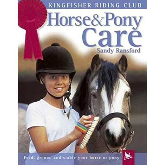 Pre-Owned Horse and Pony Care: Feed, Groom, and Stable Your Horse or Pony (Kingfisher Riding Club) (Paperback) 075345744X 9780753457443