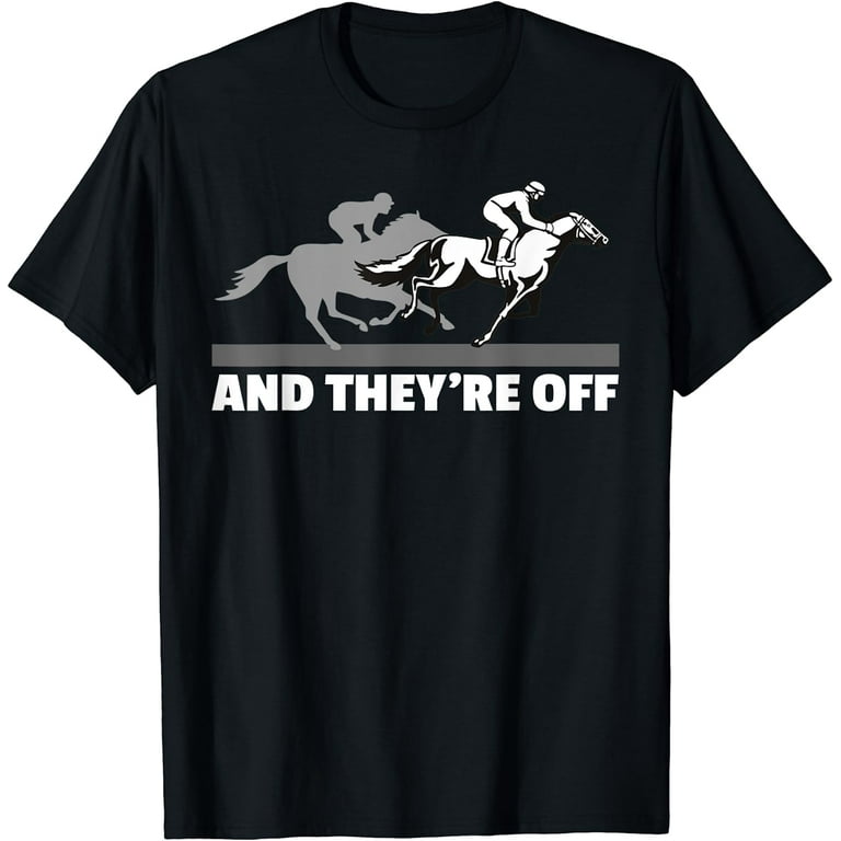 Horse Racing Shirts - And They're Off Horse Racing T-Shirt Horse Racing Shirts - And They're Off Horse Racing T-Shirt