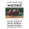 thumbnail image 1 of Pre-Owned Horse Racing's Most Wanted: The Top 10 Book of Derby Delights, Frenetic Finishes, and Backstretch Banter (Paperback) 1597977357 9781597977357, 1 of 1