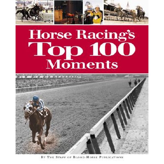 Pre-Owned Horse Racing's Top 100 Moments (Paperback) 1581501390 9781581501391