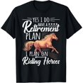 Horse Rider - Retirement Plan: Riding Horses T-Shirt - Walmart.com
