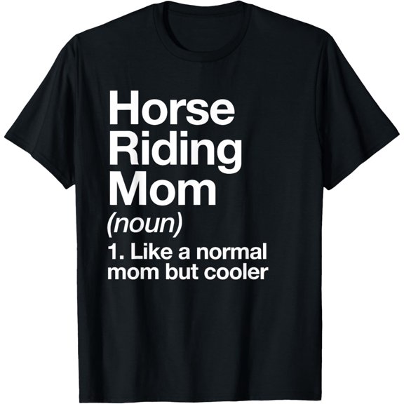 Horse Riding Mom Definition Funny & Sassy Sports T-Shirt mens t shirt,black,women,funny,misfits,men,journey