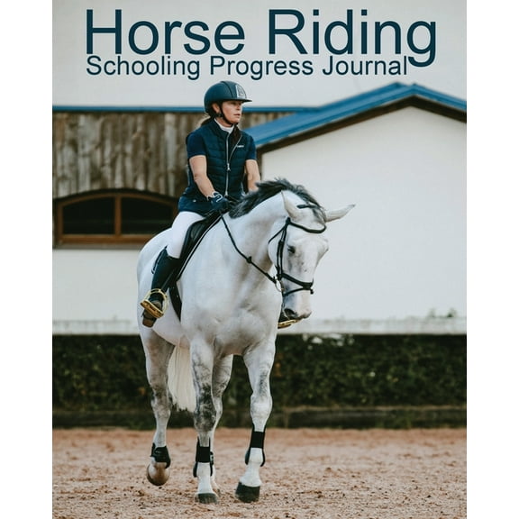 Horse Riding Schooling Progress Journal, (Paperback)