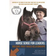 Horse Sense for Leaders Building Trust-Based Relationships Paperback
