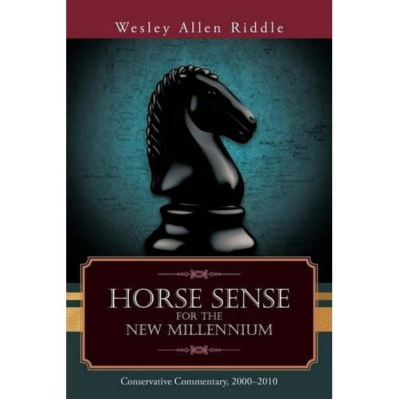 Horse Sense for the New Millennium: Conservative Commentary, 2000-2010