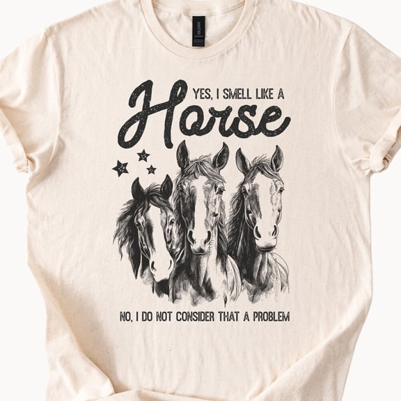 Horse Shirt Yes I Smell Like A Horse Tshirt Natural Beige Color Cotton Equestrian Tee Horse Lover Gift Birthday Gifts; For Men & Women, Vintage Birthday Gift