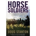 thumbnail image 1 of Horse Soldiers : The Extraordinary Story of a Band of U.S. Soldiers Who Rode to Victory in Afghanistan, 1 of 1
