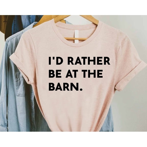 Horse Trainer Shirt,I'D Rather Be At The Barn,Country Girl Tshirt,Horse Owner,Country Farm Girl Shirt,Horse Owner Tee,Horse Tshirt TSHIRT All Size S-5XL